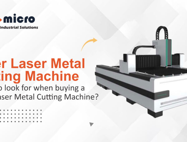 What to look for when buying a Fiber Laser Metal Cutting Machine?