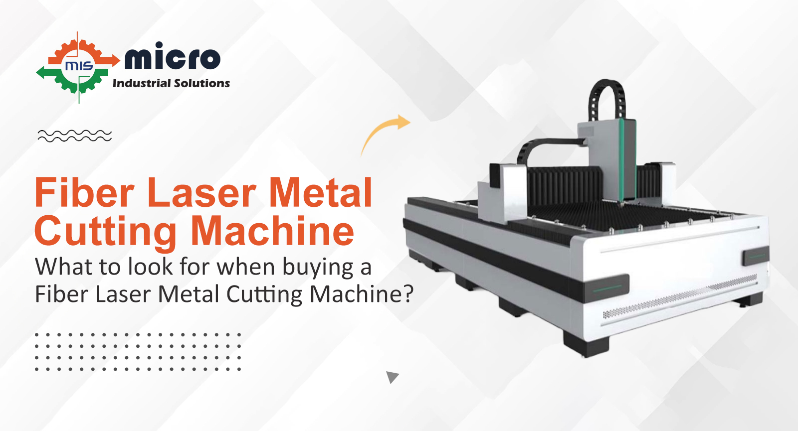 What to look for when buying a Fiber Laser Metal Cutting Machine?